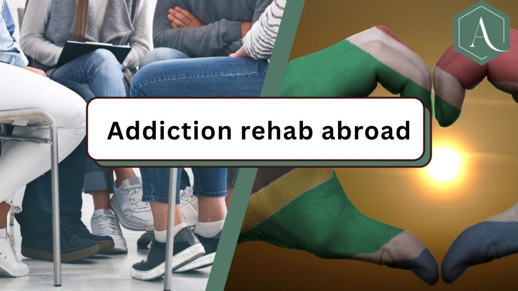 Addiction rehab abroad