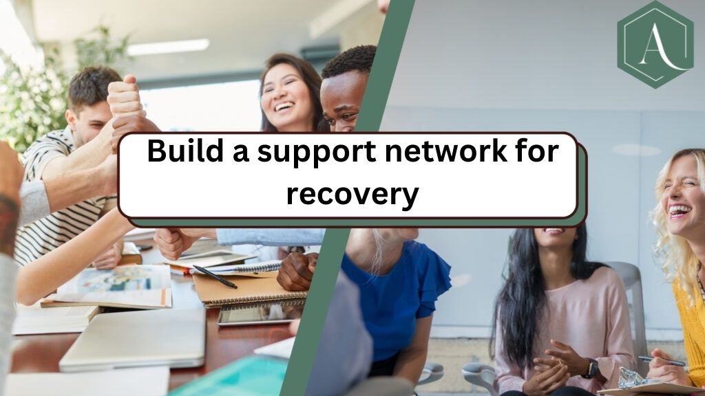Build a support network for recovery