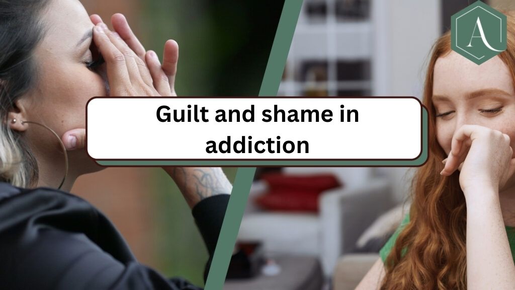 Guilt and shame in addiction