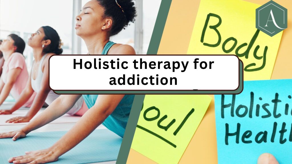 Holistic therapy for addiction