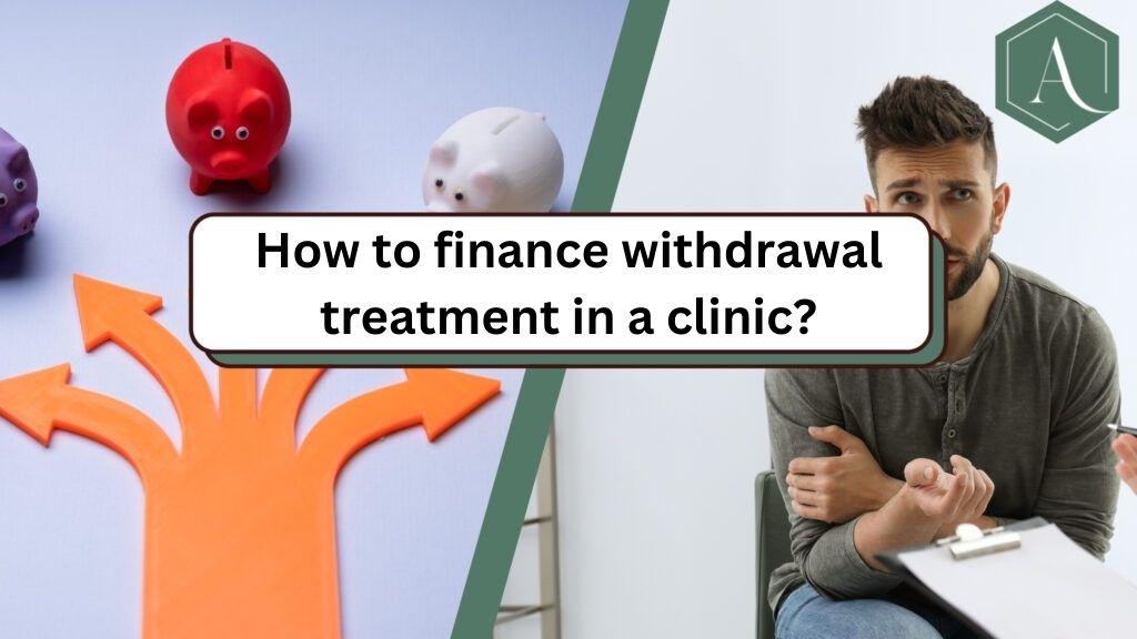 How to finance withdrawal treatment in a clinic?