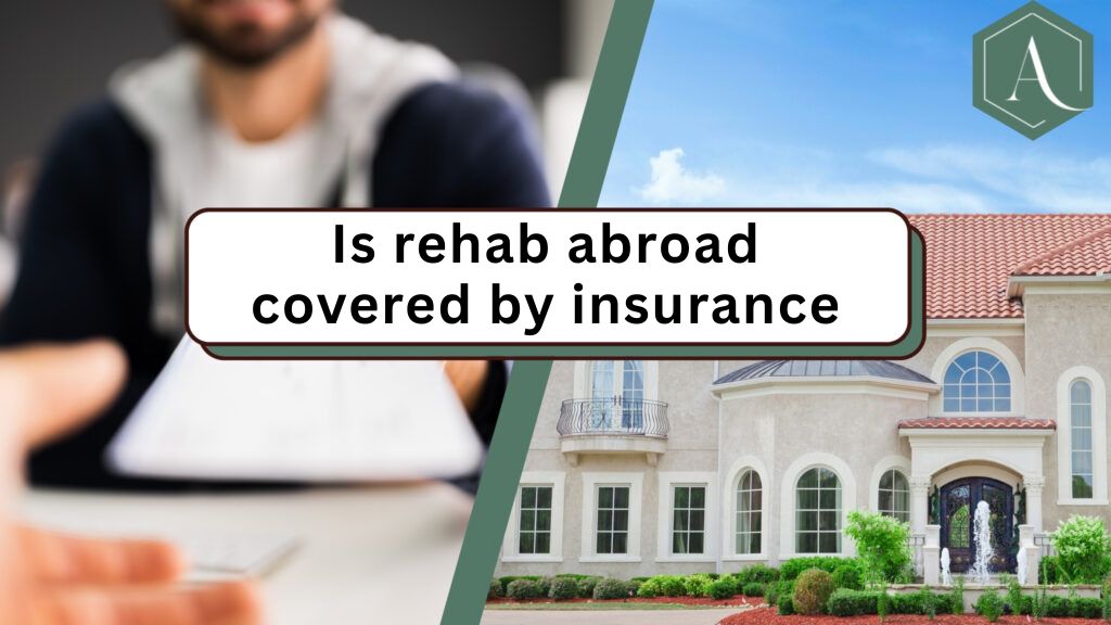 Is rehab abroad covered by insurance