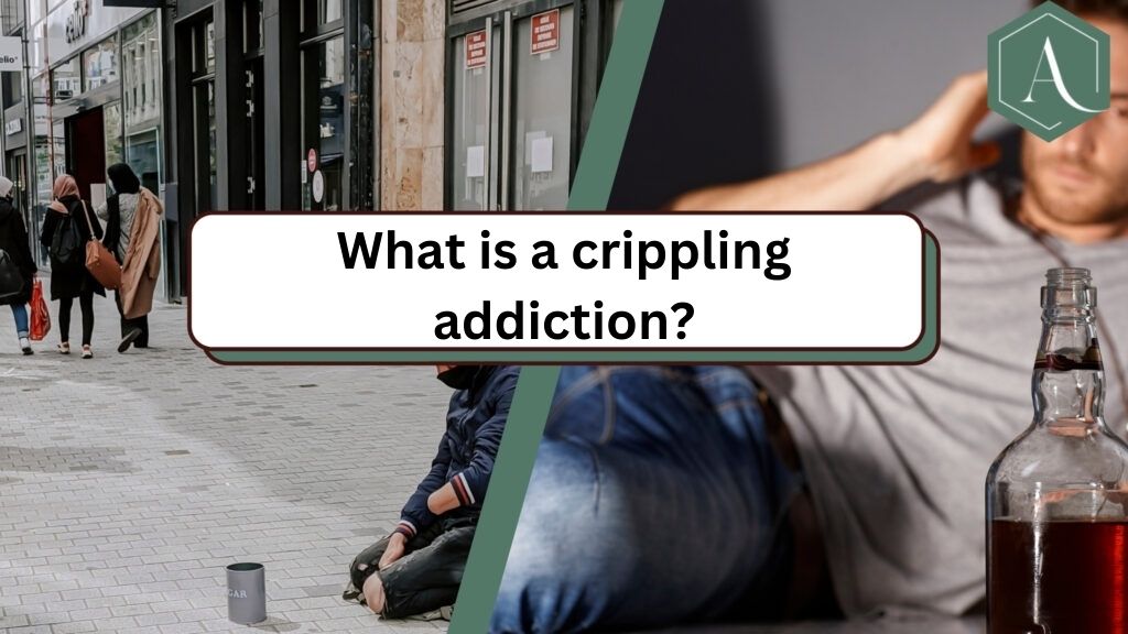 What is a crippling addiction?