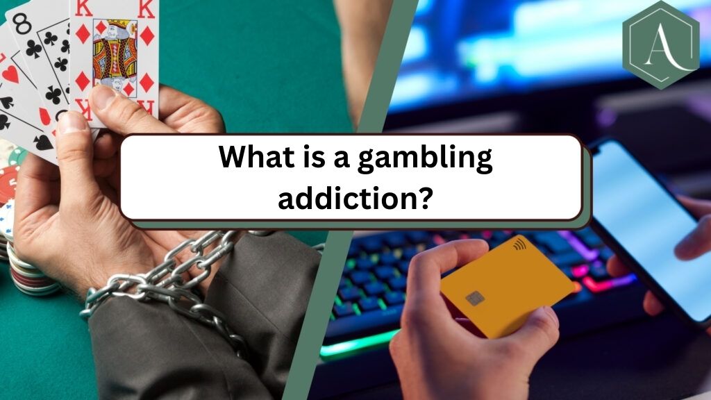 What is a gambling addiction?