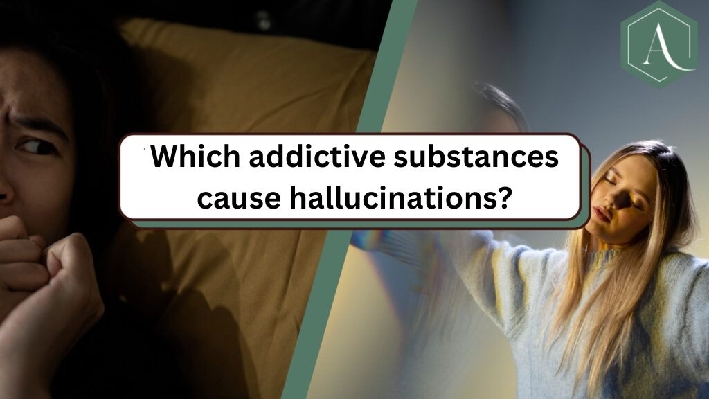 Which addictive substances cause hallucinations?