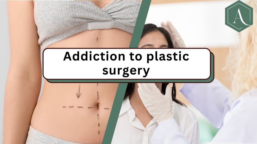 Addiction to plastic surgery