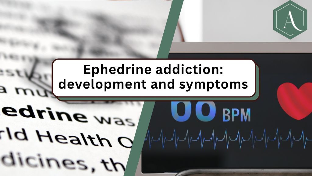 Ephedrine addiction development and symptoms