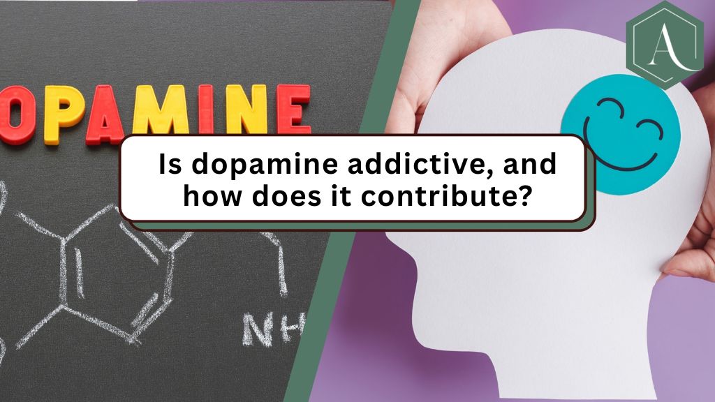 Is dopamine addictive, and how does it contribute